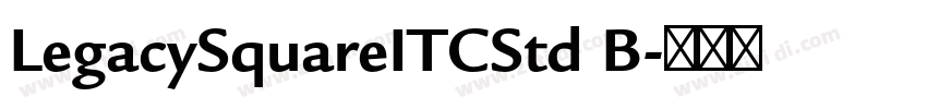 LegacySquareITCStd B字体转换